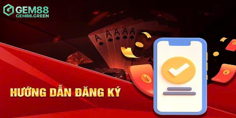 Hướng dẫn cách thức đăng ký GEM88 chuẩn nhất